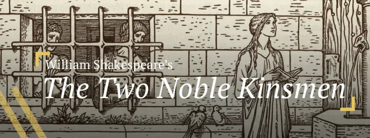 Two Noble Kinsmen - a review of Shakespeare's final play.